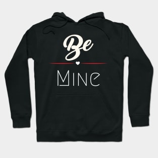 Be mine Hoodie